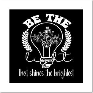 Be the Light That Shines the Brightest Posters and Art